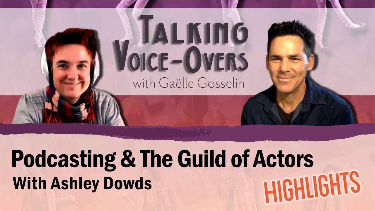 Ashley Dowds - Highlights - Podcasting and The Guild of Actors