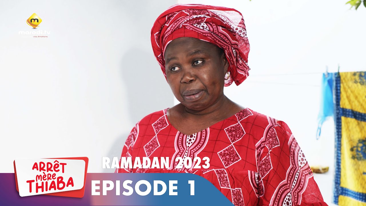 S&eacute;rie - Arr&ecirc;t M&egrave;re Thiaba - Ramadan 2023 - Episode 1 - Extrait