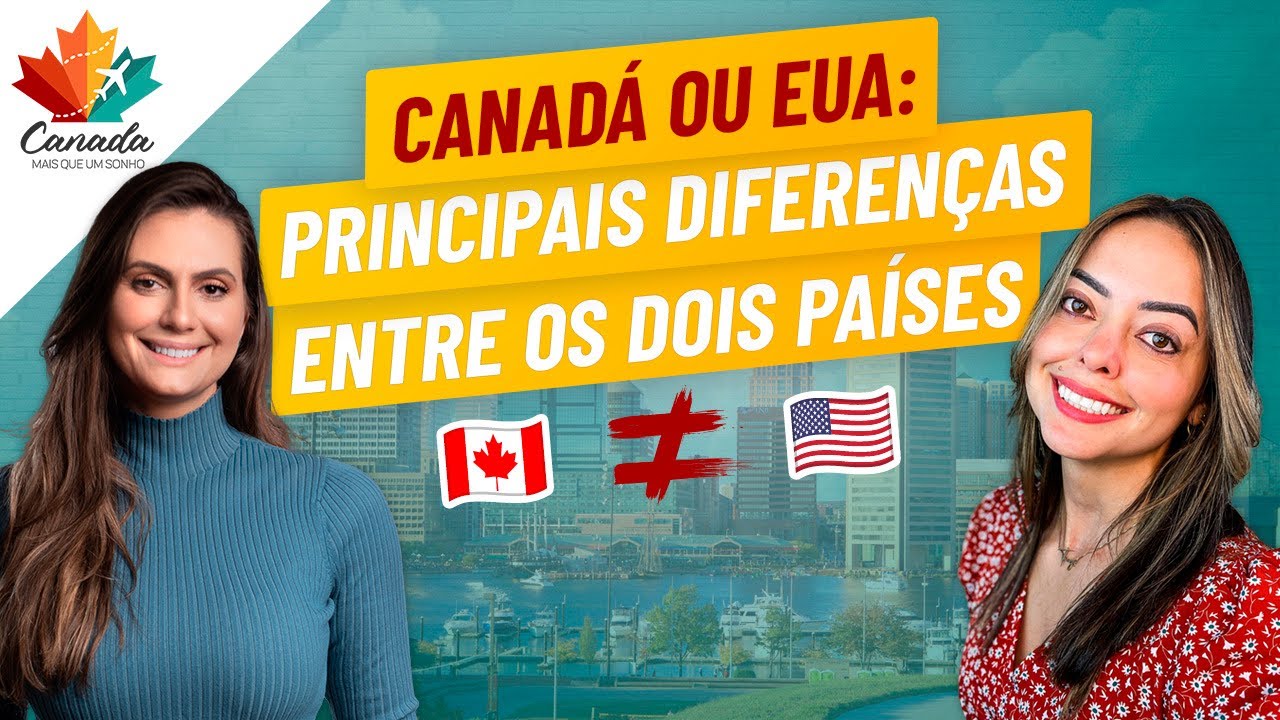 CANADÁ OU EUA: PRINCIPAIS DIFERENÇAS ENTRE OS DOIS PAÍSES | com Thays Knight
