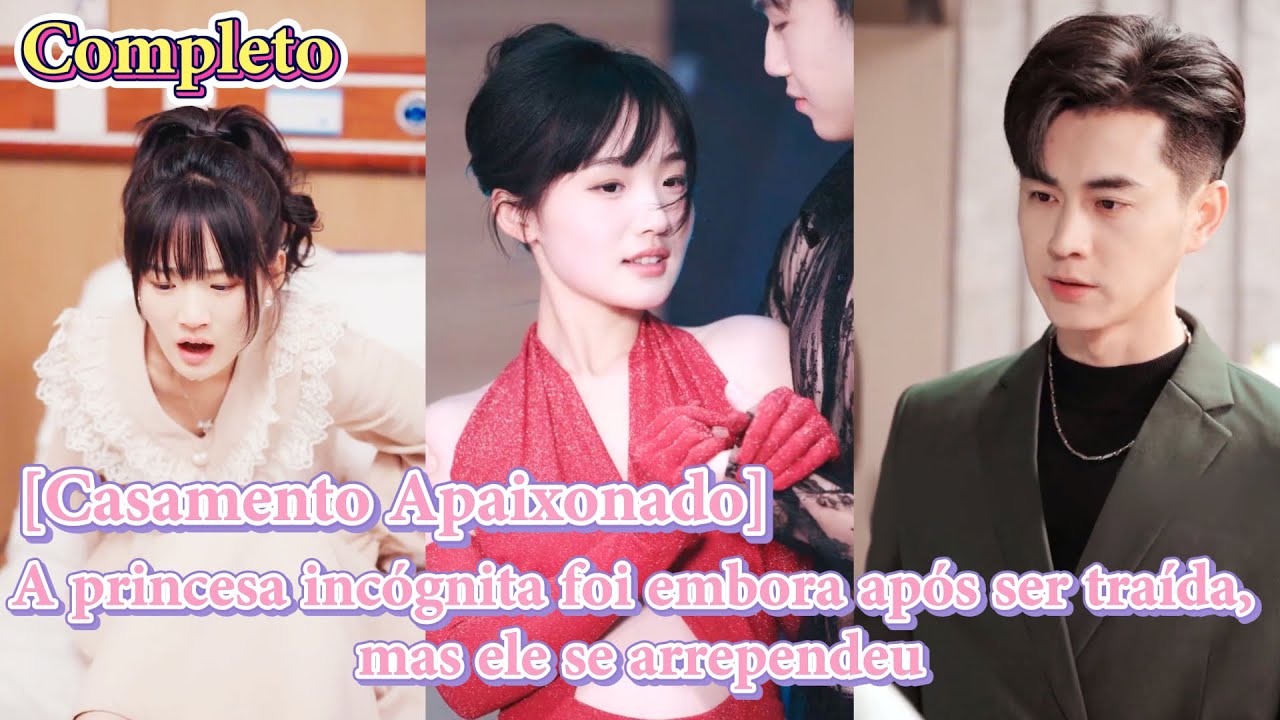 【Casamento Apaixonado】A princesa incógnita foi embora após ser traída, mas ele se arrependeu
