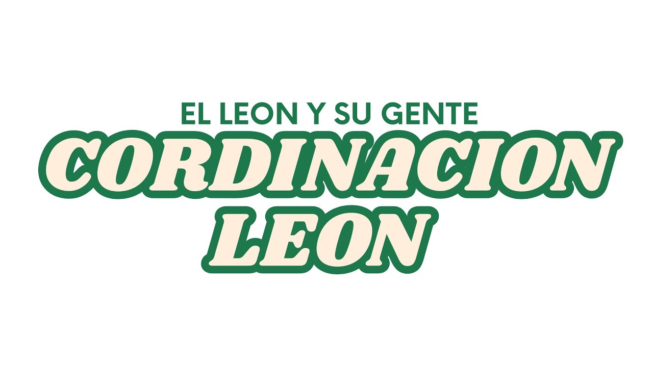 CORDINACION LEÓN  / El León y su Gente