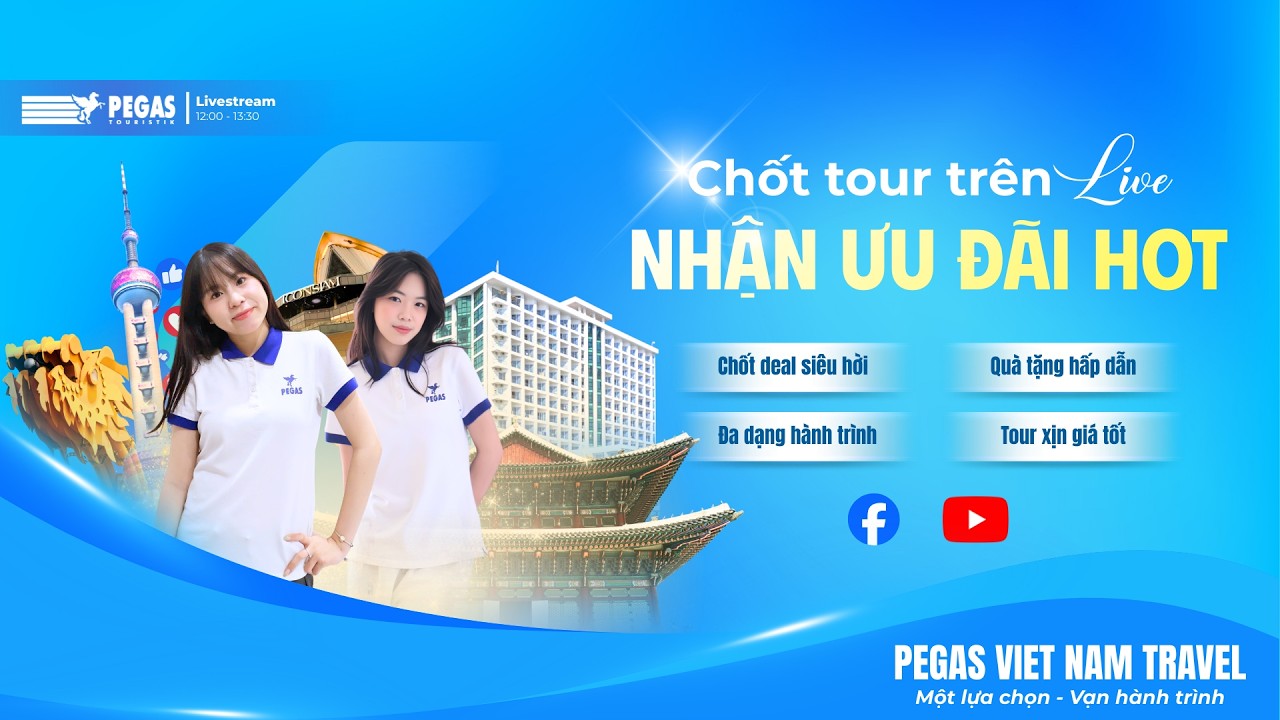 Livestream 13/3/2026 - Chốt tour hời Cùng Pegas Travel!