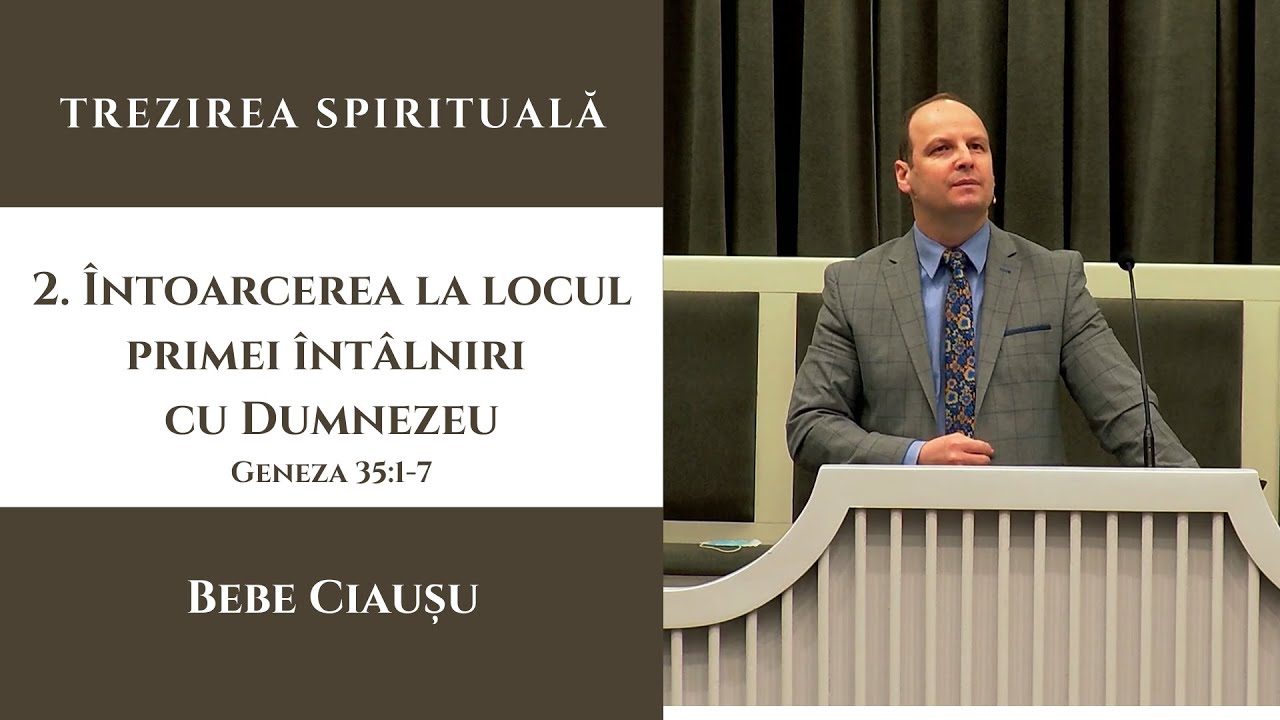Bebe Ciaușu | Trezirea spirituală | (2) Întoarcerea la locul primei întâlniri cu Dumnezeu