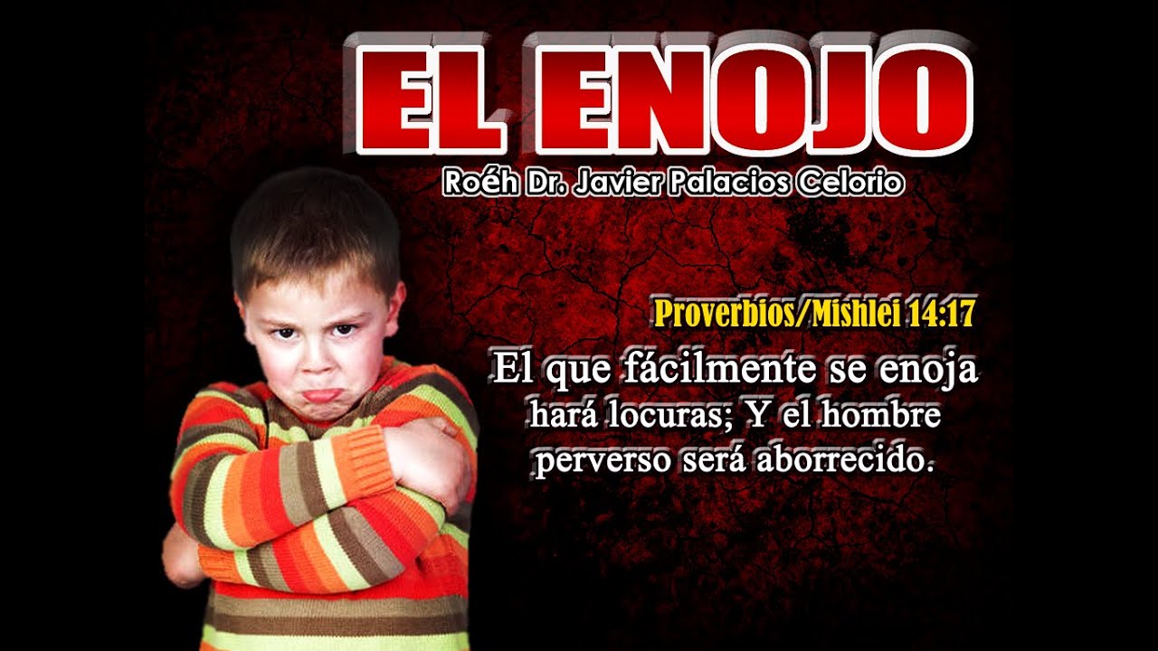 EL ENOJO - Roeh Dr. Javier Palacios Celorio.