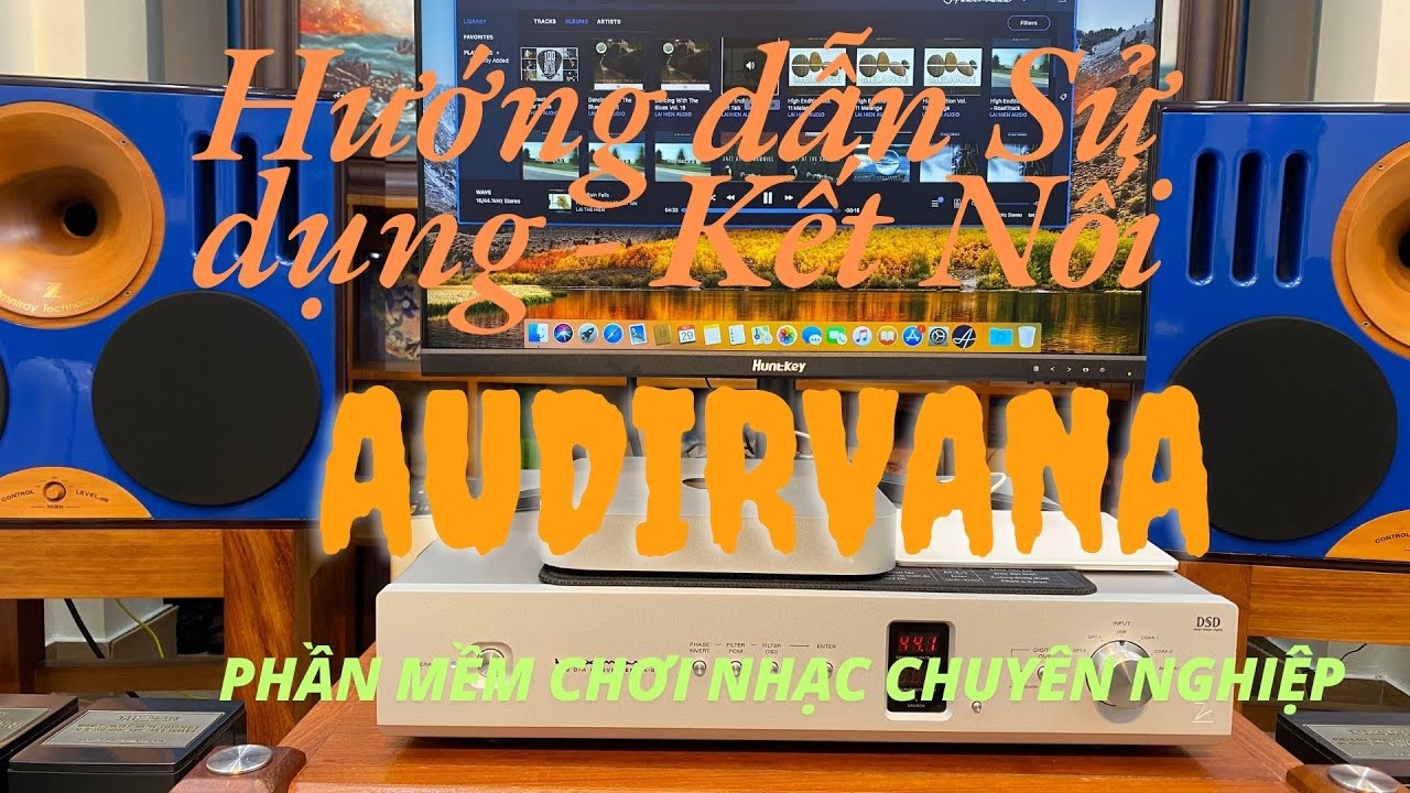 Hướng Dẫn Sử Dụng | Kết Nối Phần Mềm Audirvana Chơi Nhạc Chuyên Nghiệp | Thanh Hà Audio