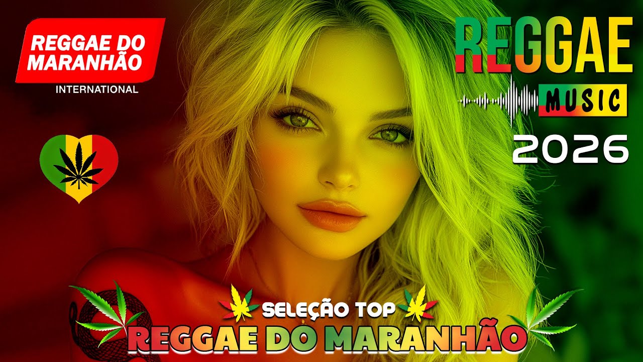 REGGAE DO MARANHÃO ♫ REGGAE INTERNACIONAL SEQUÊNCIA AS MELHORES ♫ REGGAE REMIX 2026 (SELEÇÃO TOP)