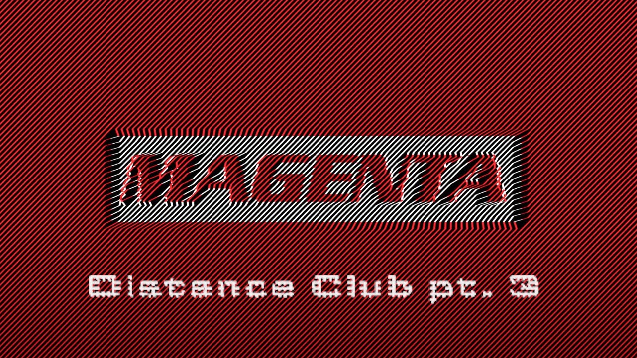 Magenta Club - Distance Club pt. 3