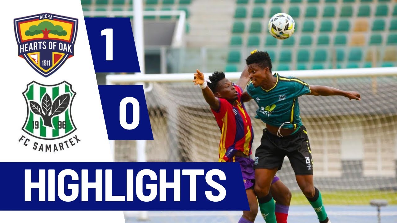HEARTS OF OAK vs FC SAMARTEX (1-0) FULL & EXTENDED HIGHLIGHTS || GHANA PREMIER LEAGUE GW 16 