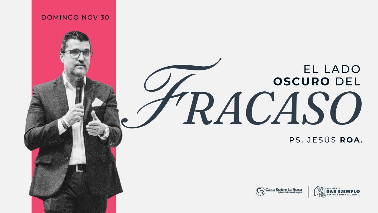 DOMINGO EN CASA - EL LADO OSCURO DEL FRACASO - PS. JESÚS ROA