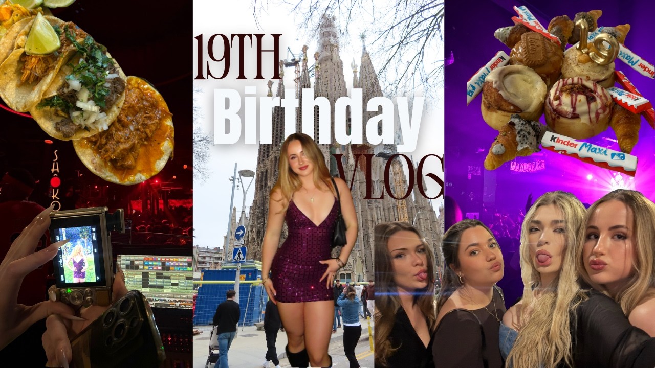 19th BIRTHDAY VLOG (in Barcelona)
