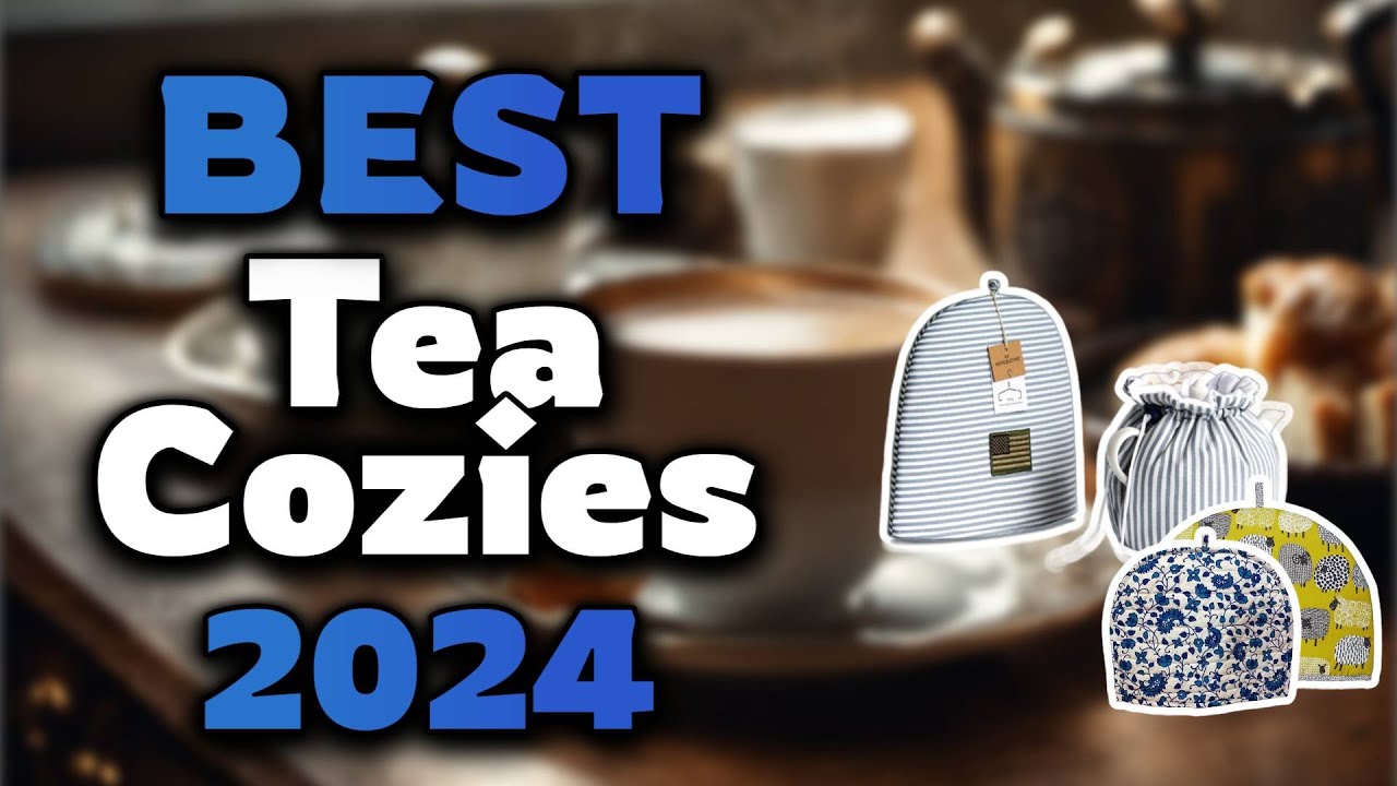 Top Best Tea Cozies in 2024 & Buying Guide - Must Watch Before Buying!