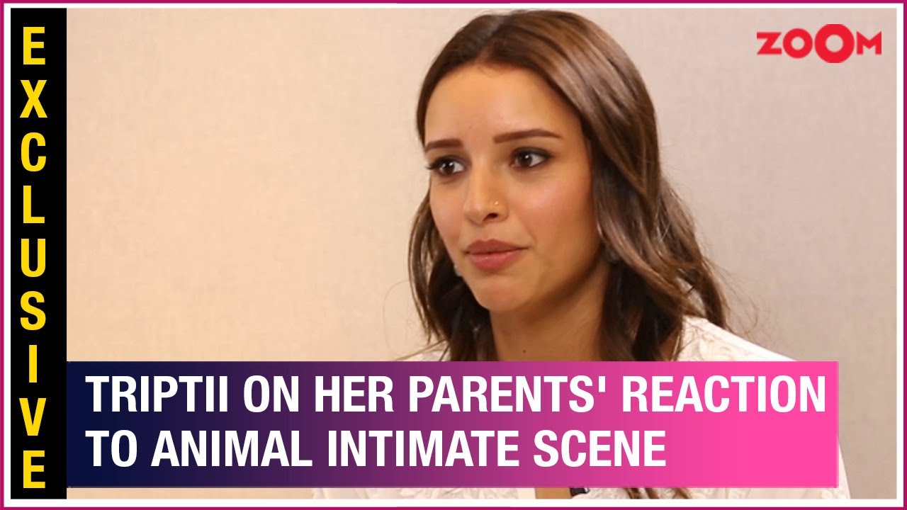 Triptii Dimri REVEALS her parents&rsquo; reaction on intimate scenes with Ranbir Kapoor in Animal