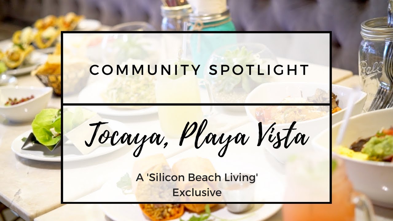 Silicon Beach Living | Community Spotlight | Tocaya in Playa Vista