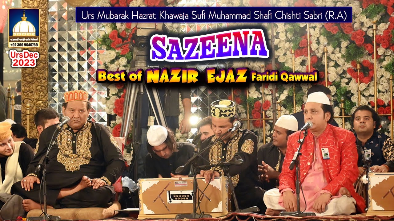 Sazeena Qawwali Music Best Performance Of NAZIR EJAZ FARIDI QAWWAL - URS Dec 2023 Gujranwala