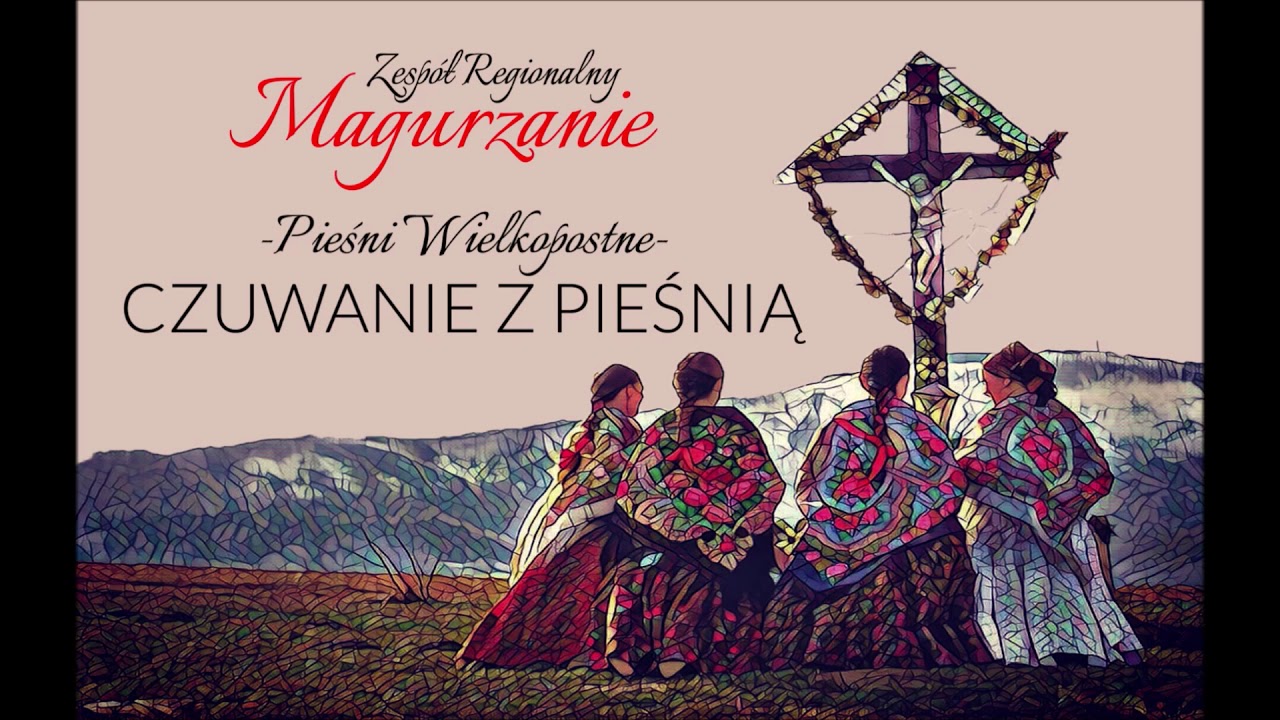 Zespół Regionalny Magurzanie - V Czuwanie z PIEŚNIĄ - cz. 2 MĘKA (pieśni wielkopostne)