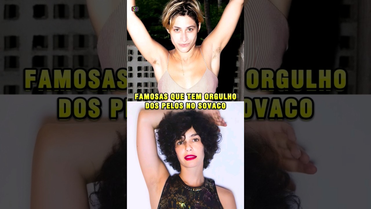 🔴 Famosas que Têm Orgulho dos Pelos no Sovaco! 😱 Atrizes Que Nunca Mais se Depilaram! Axilas Livres!