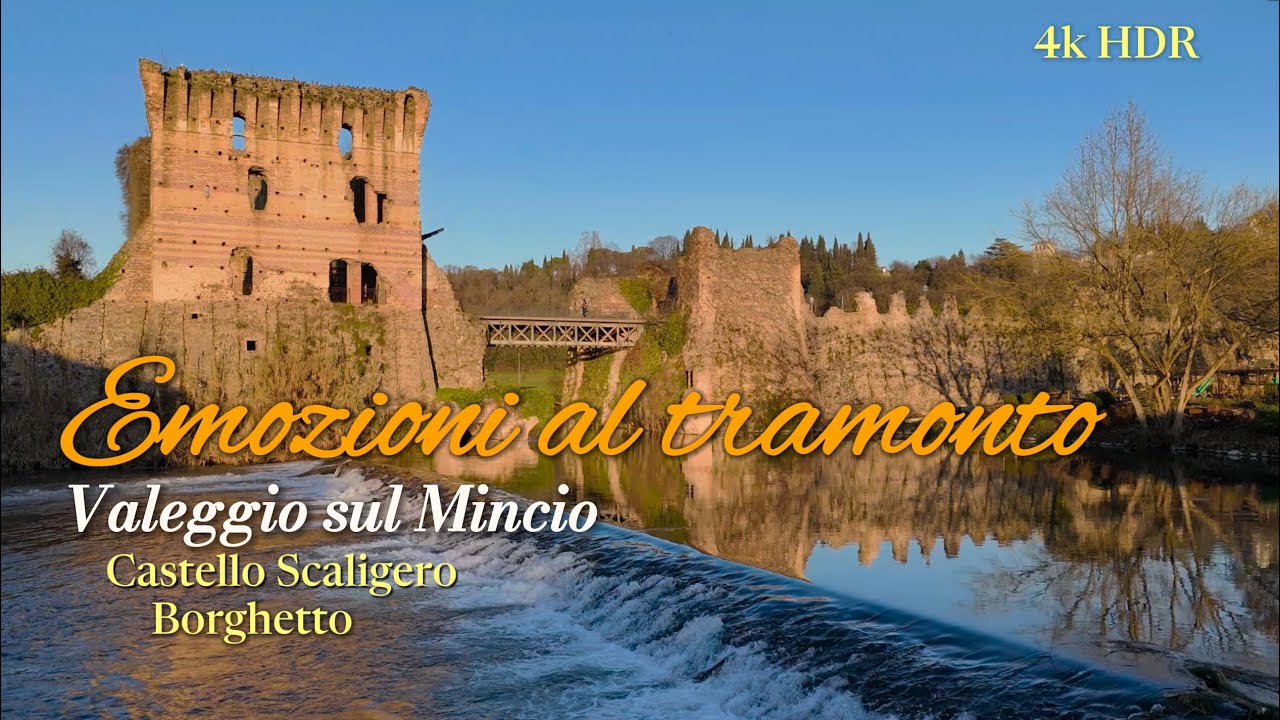 Emozioni al Tramonto - Valeggio sul Mincio: Il Castello Scaligero e Borghetto - 4k HDR