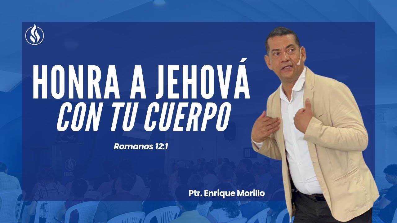 Honra a Jehová con tu cuerpo | Pastor Enrique Morrillo 
