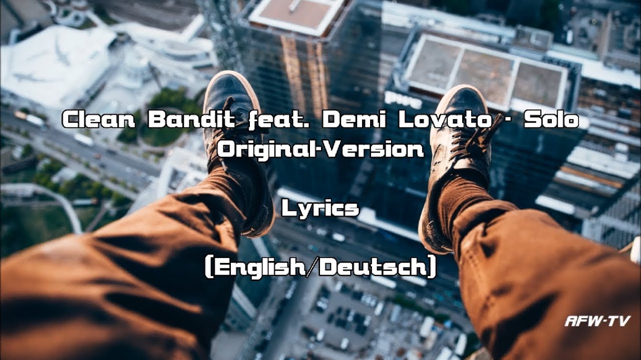 Clean Bandit - Solo feat. Demi Lovato(Original-Version)(Lyrics [English/Deutsch])
