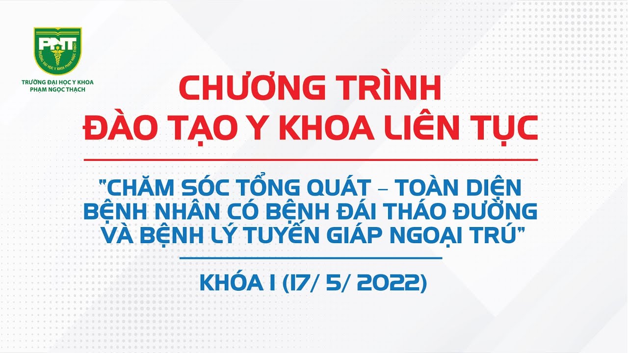 BUỔI 1 | ADA2022 - ĐIỀU TRỊ ĐÁI THÁO ĐƯỜNG | CME BỆNH ĐÁI THÁO ĐƯỜNG & BỆNH LÝ TUYẾN GIÁP NGOẠI TRÚ