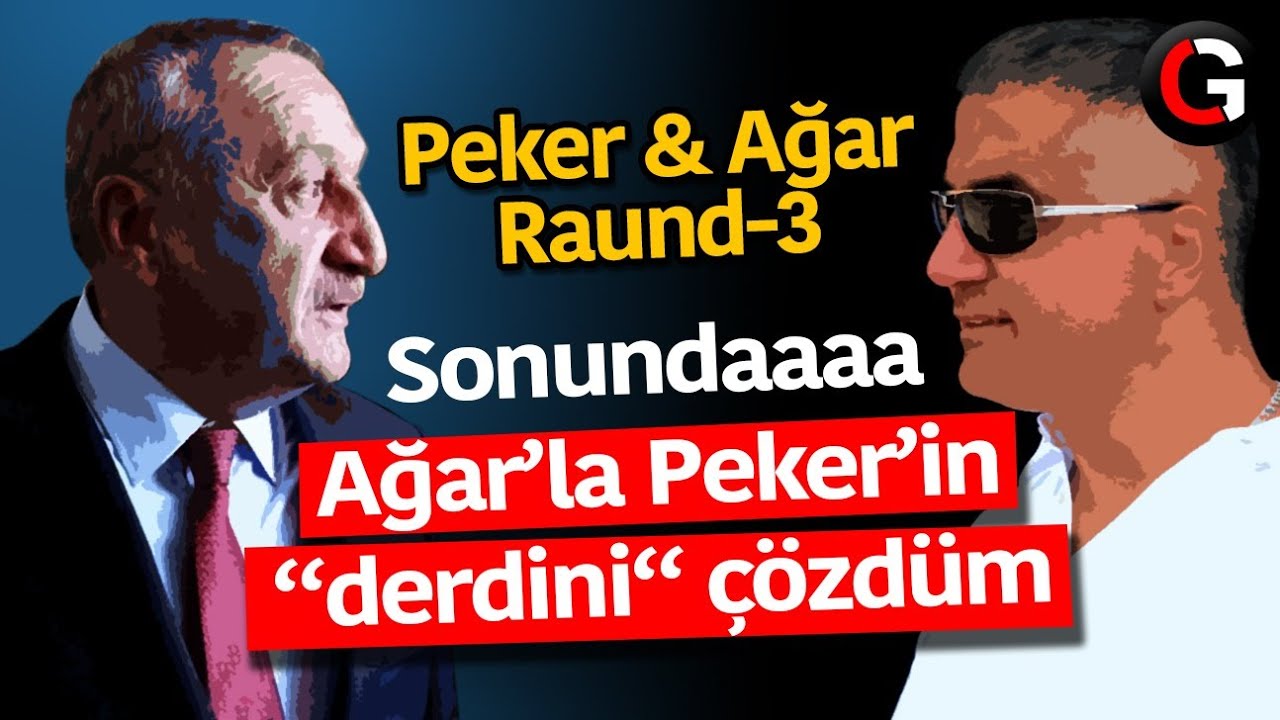 Sonunda Ağar'la Peker'in 