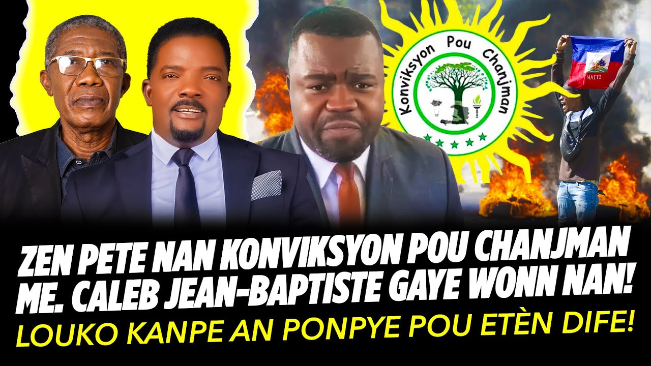 ZEN PETE NAN KONVIKSYON POU CHANJMAN Me  CALEB JEAN BAPTISTE GAYE WONN NAN LOUKO KANPE AN PONPYE POU