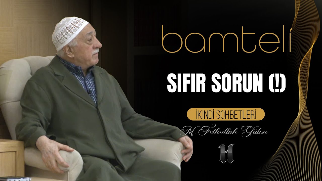 Bamteli | Sıfır Sorun (!) - Canlı Yayın - | M. Fethullah Gülen | (2016/03/19)