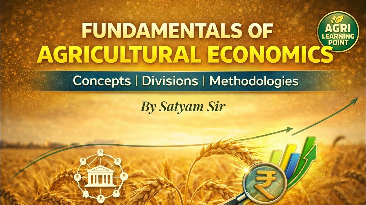 Fundamentals of Agricultural Economics | Concepts, Divisions and Methodologies | By Satyam Sir