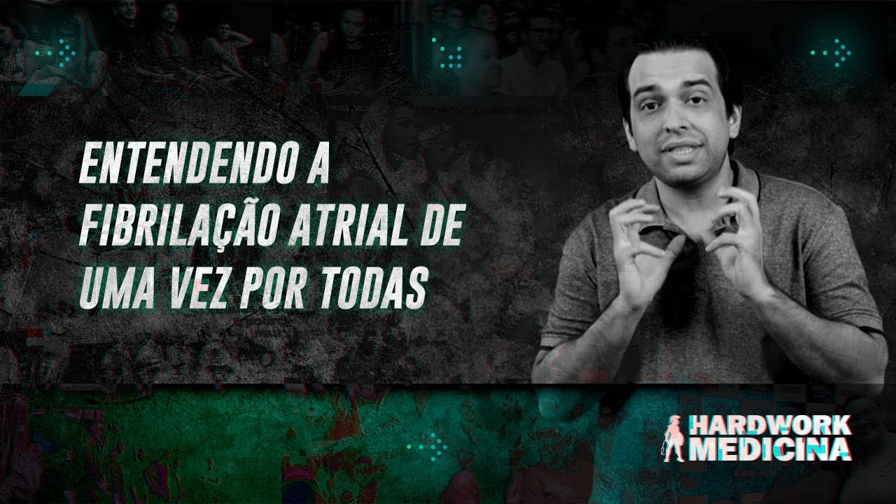 ENTENDENDO A FIBRILA&Ccedil;&Atilde;O ATRIAL DE UMA VEZ POR TODAS l HARDWORK MEDICINA