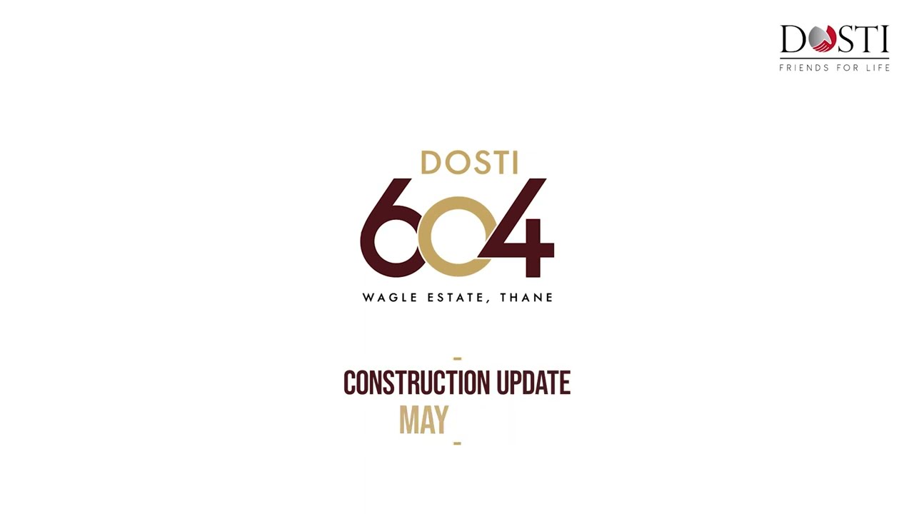 Dosti 604, Wagle Estate, Thane, информация о ходе строительства по состоянию на май 2026 года.