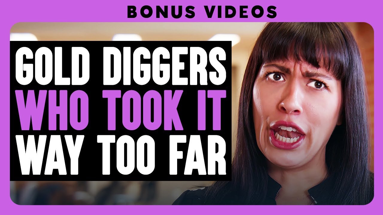 Gold Diggers Who Took It Way Too Far! | Dhar Mann Bonus!