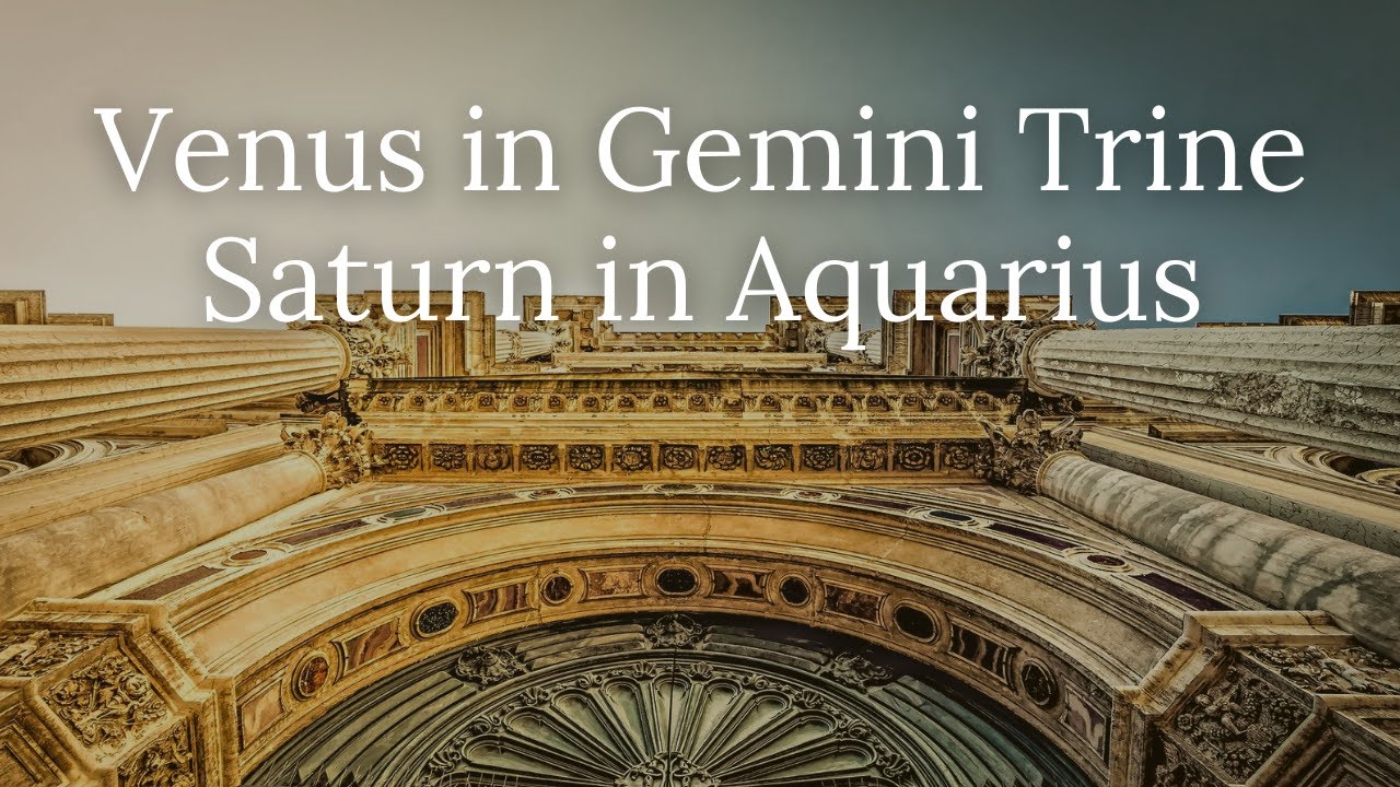 Venus in Gemini Trine Saturn in Aquarius