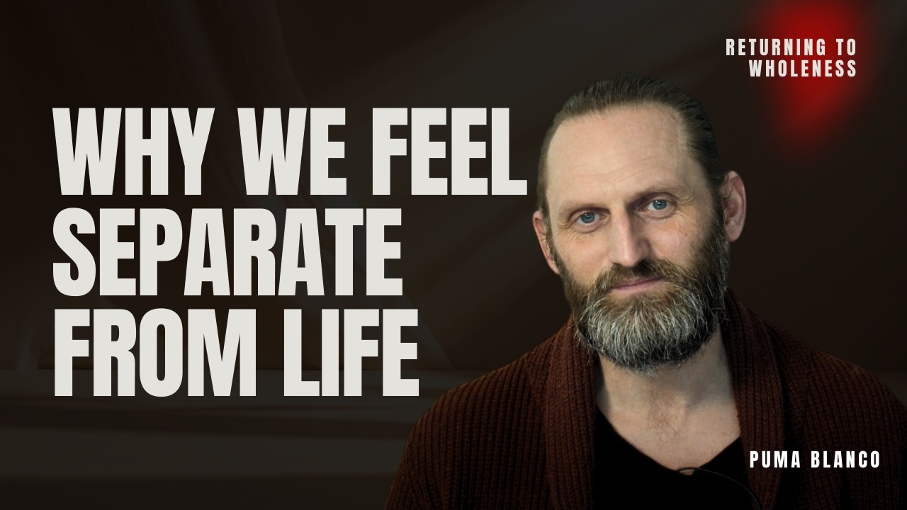Why So Many of Us Still Feel Separate From Life