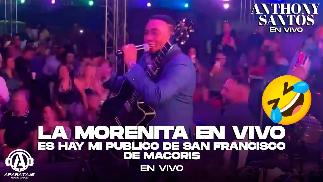 Anthony Santos - La Morenita (En Vivo) Es ahí mi público de San Francisco de Macorís 👏💪