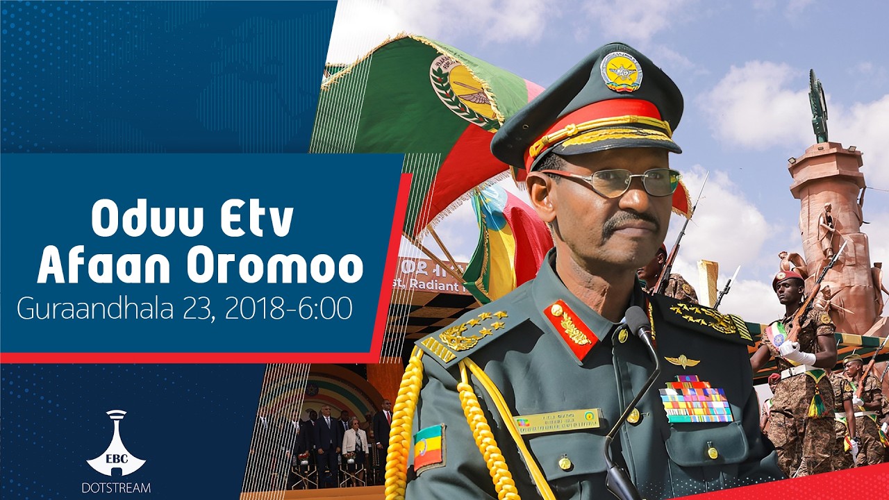 Oduu Afaan Oromoo ... Guraandhala 23, 2018-6:00  etv |Ebc |Etv Afaan Oromoo|