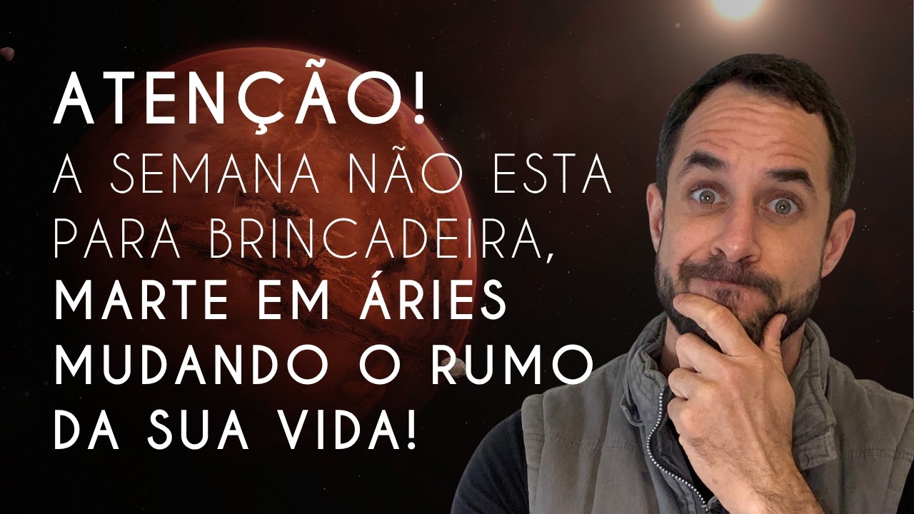 🔮Previs&otilde;es da Semana 07 a 12/04 - Aten&ccedil;&atilde;o! Marte em &Aacute;ries Mudando O Rumo da Sua Vida!
