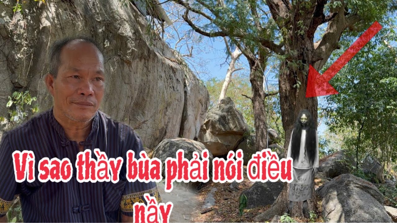 Thầy bùa vùng núi vì sao phải nói điều nầy nghe rùng rợn