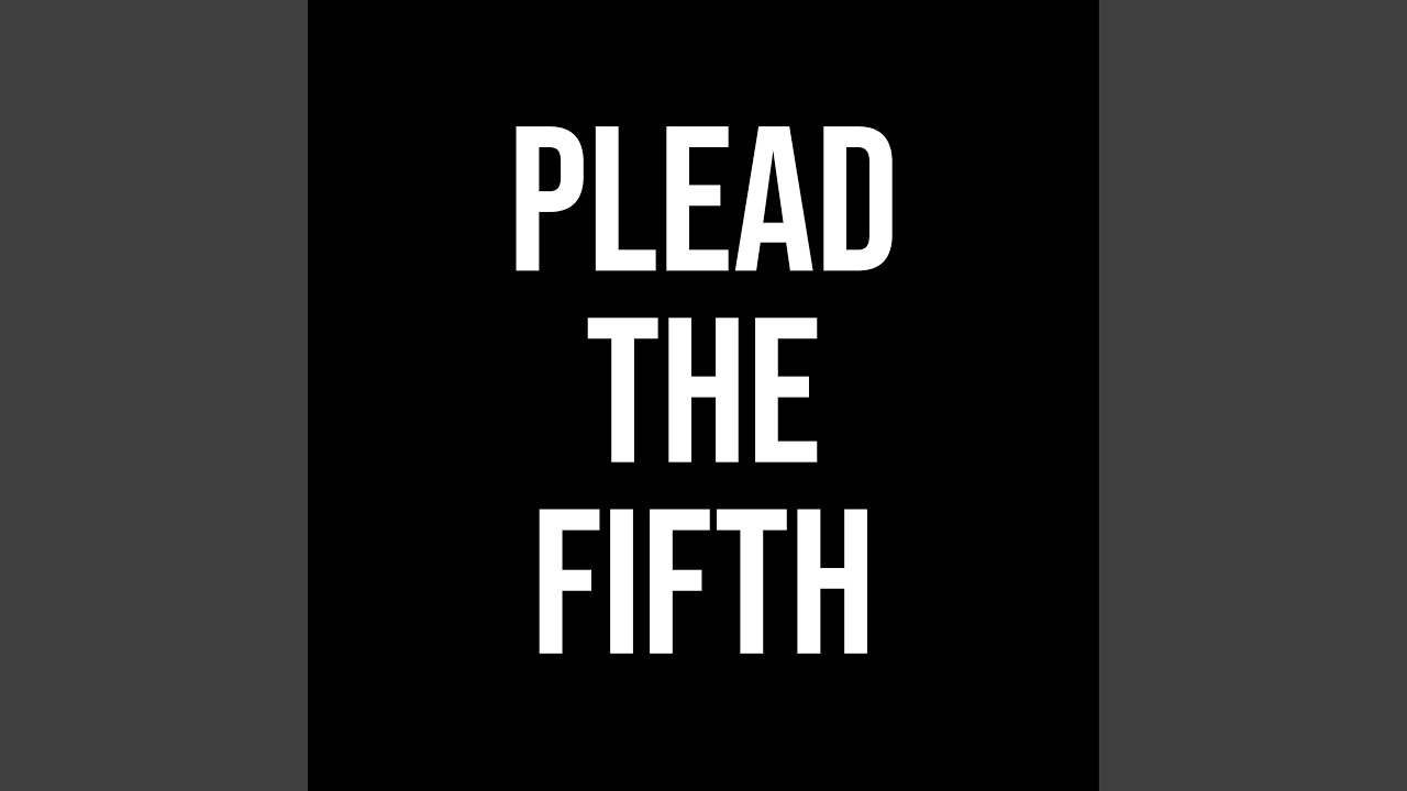 Plead The Fifth