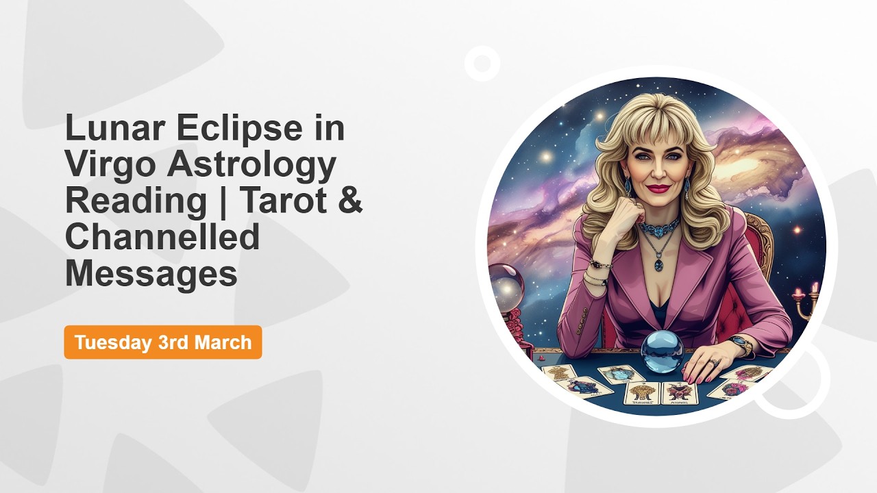 🌕✨ Lunar Eclipse in Virgo – Astrology Reading | Tarot & Channelled Messages 3rd March  ✨🌕