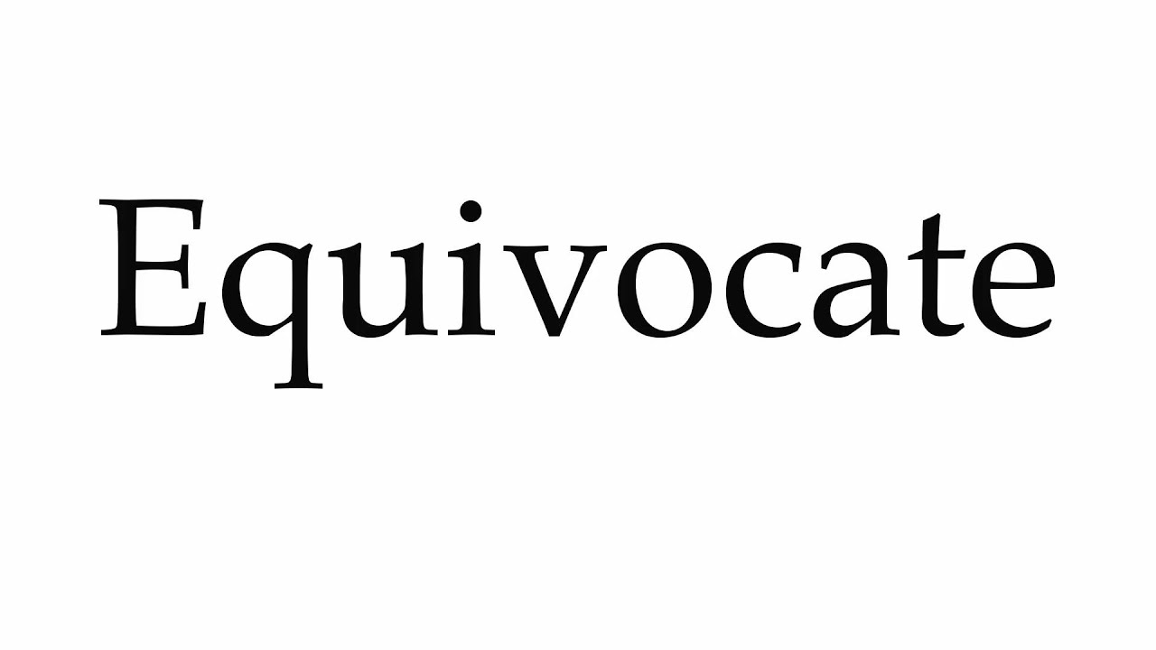 How to Pronounce Equivocate
