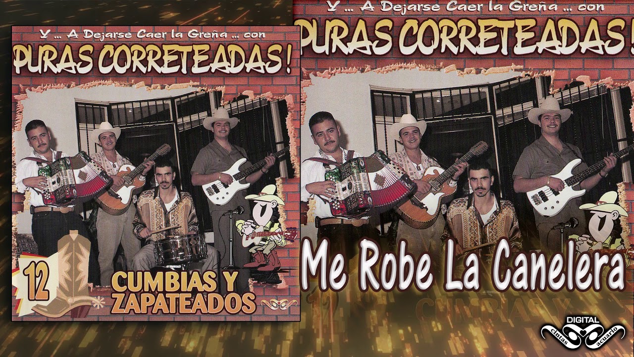 ME ROBE LA CANELERA - La Rebelion Norteña - Y A Dejarse Caer La Greña Con Puras Correteadas