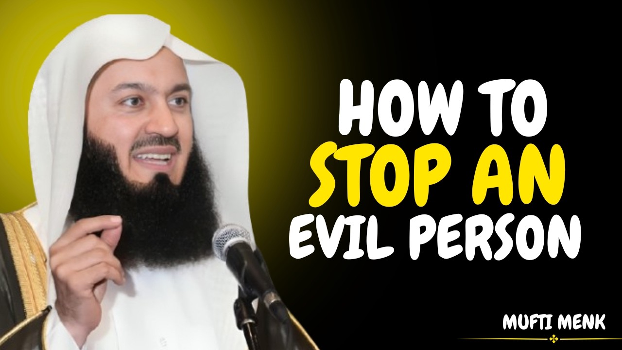 5 Signs You're Dealing With an Evil Person | Powerful Reminder by Mufti Menk