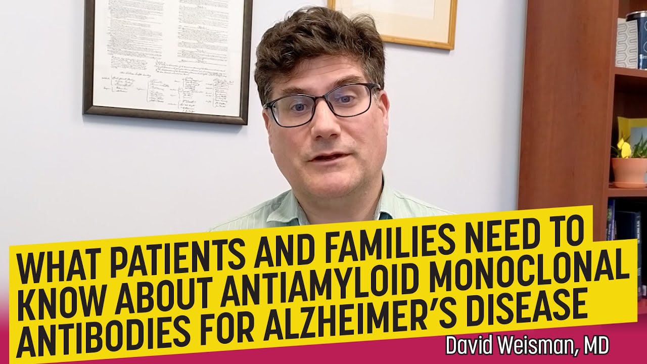 What patients need to know about antiamyloid monoclonal antibodies for Alzheimer’s disease