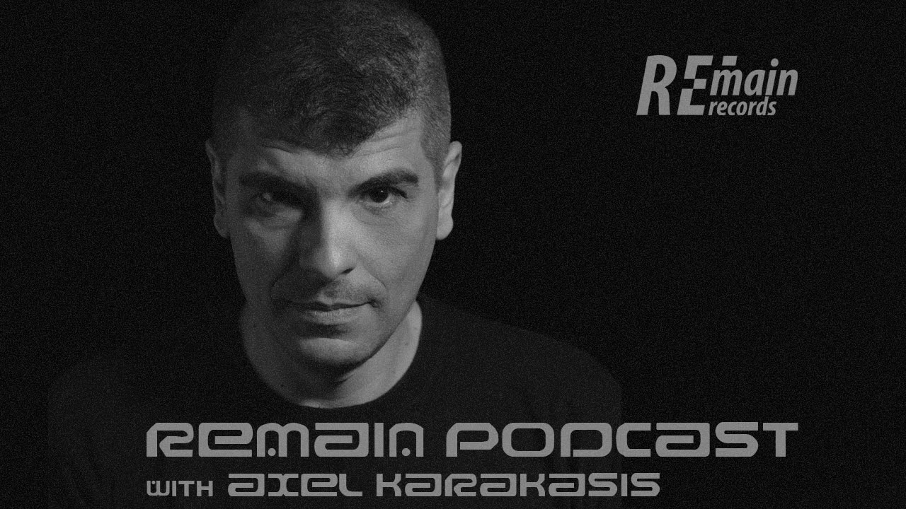 Remain Podcast 100 with Axel Karakasis (Final Episode)