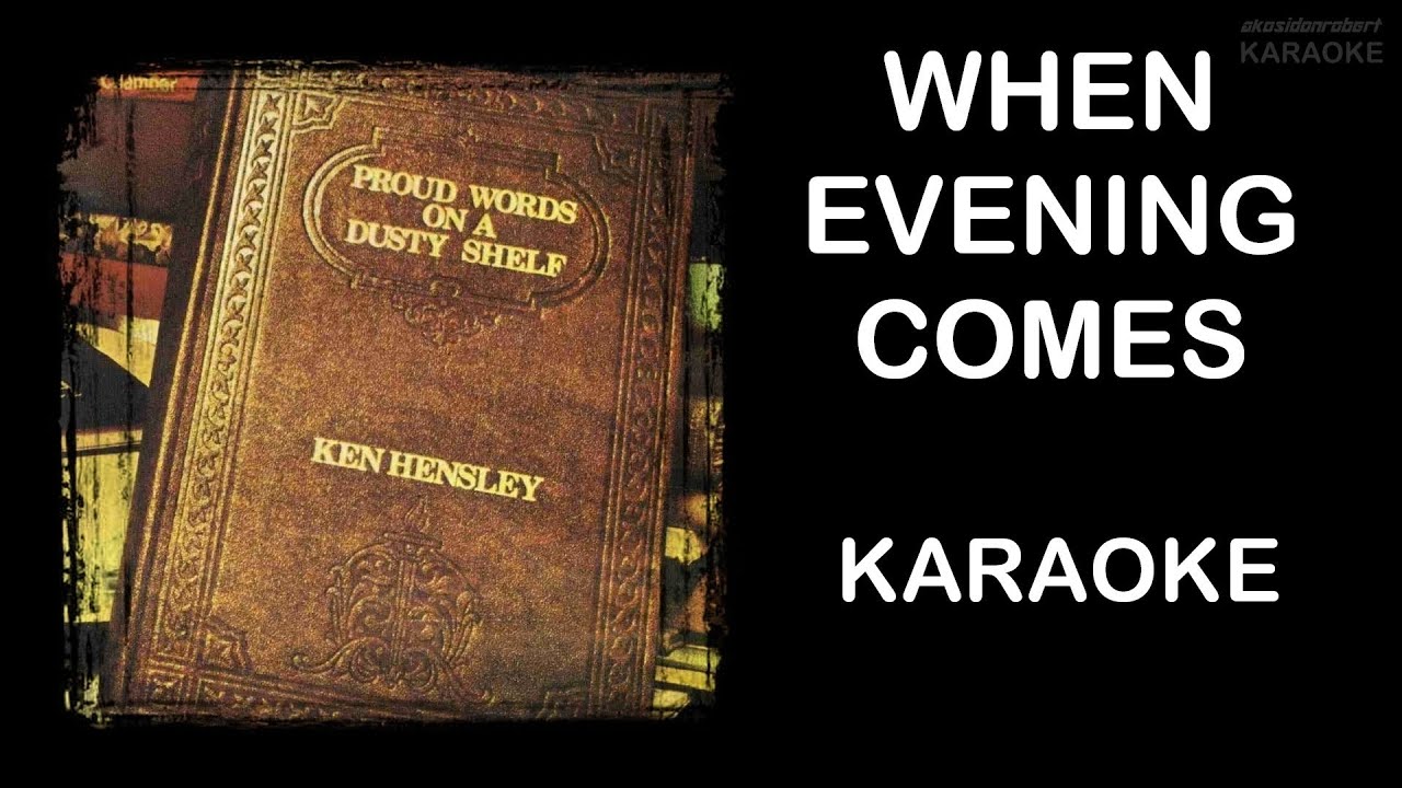 Ken Hensley | When Evening Comes | Karaoke