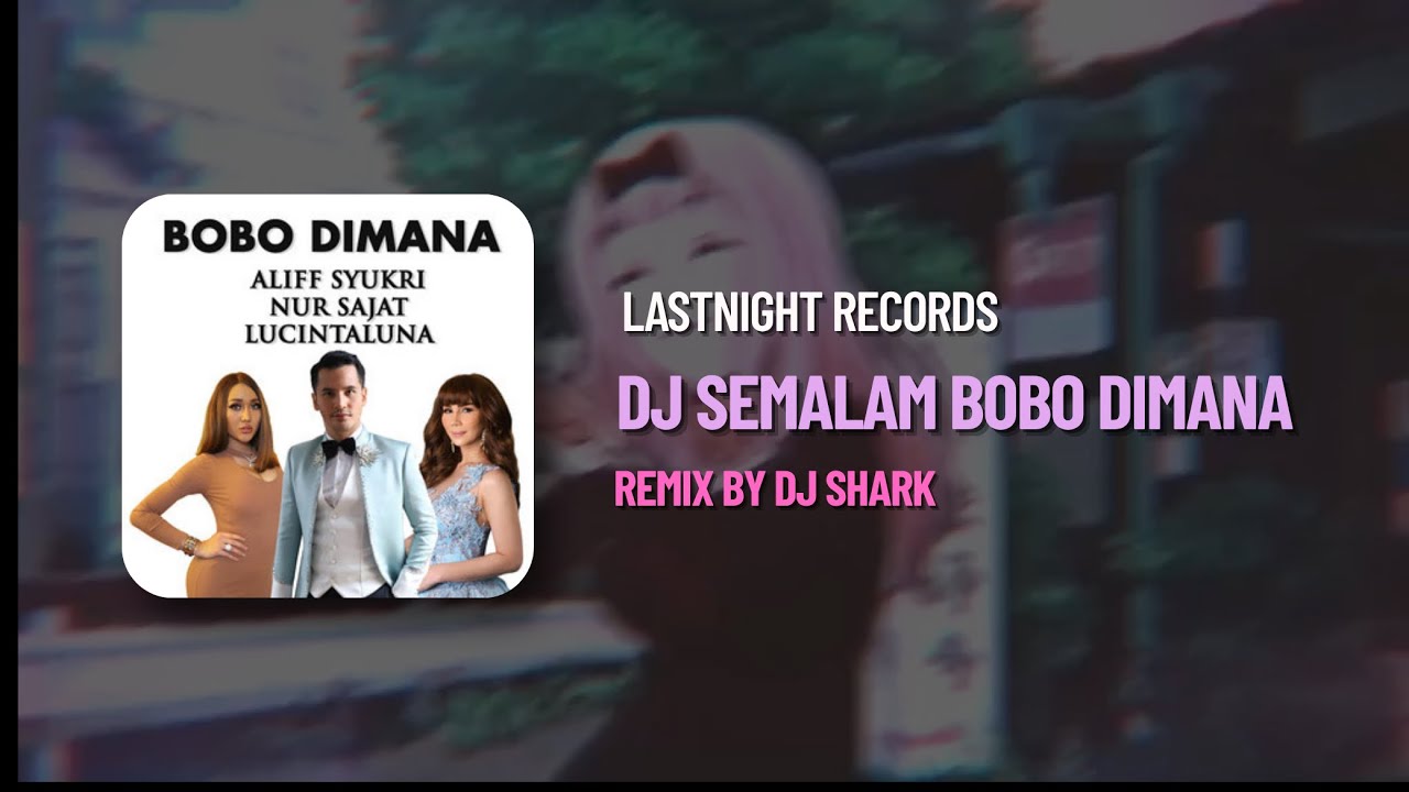 DJ SEMALAM BOBO DIMANA - DJ SHARK (LastNightRecords)