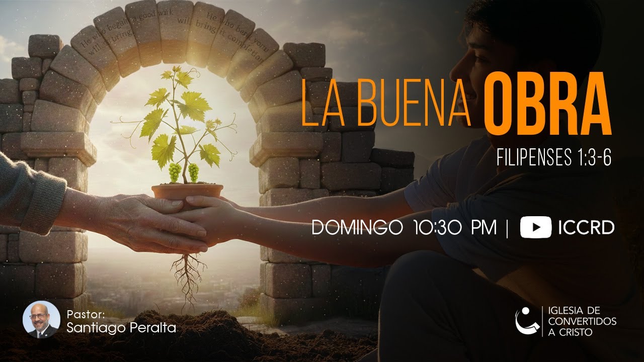 La buena obra  | Pastor: Santiago Peralta | Filipenses 1:3-6