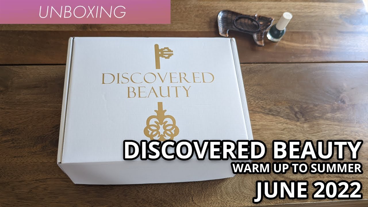 Discovered Beauty Unboxing - Beauty Box Subscription - Warm up to Summer edition June 2022