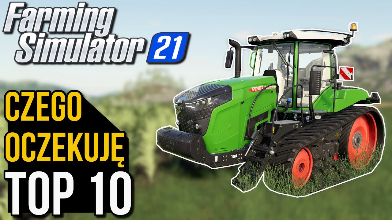 Farming Simulator 21 - co powinno znaleźć się w grze [TOP 10]