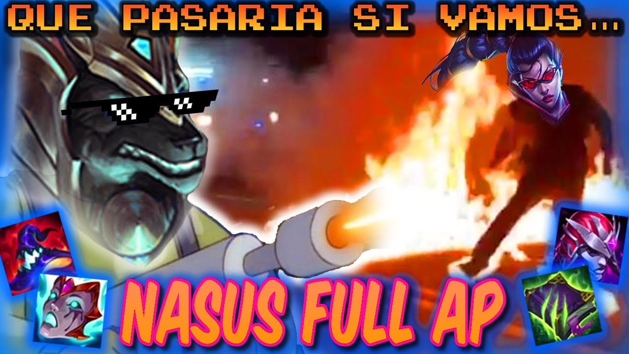 QUE PASARÍA SI VAMOS.... NASUS MID FULL AP Y QUEMADURAS | Parodia League of Legends (Season 12)